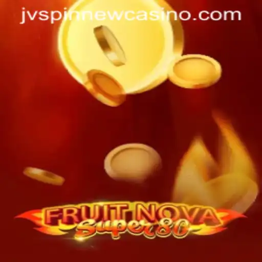 Dive into the Exciting World of FruitNovaSuper80 on JVSpin