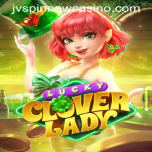 Unleashing the Enchantment of LuckyCloverLady at JVSpin: A Comprehensive Game Guide